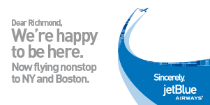 Dear Richmond, We're happy to be here. Now flying nonstop NY and Boston. Sincerly, jetBlue Airways